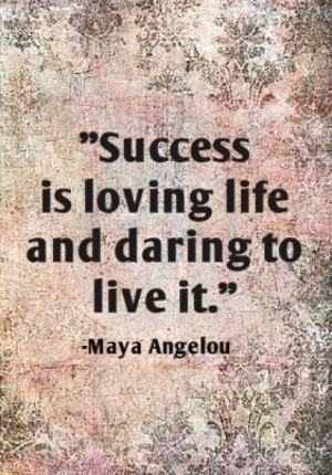 comments 3. “Success is Loving Life and Daring to Live It.”