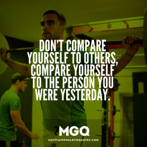 Don’t compare yourself to others…