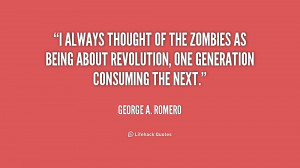 quote-George-A.-Romero-i-always-thought-of-the-zombies-as-210541_1.png