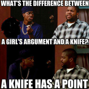 What’s the difference between a girl’s argument and a knife?