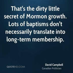 David Campbell - That's the dirty little secret of Mormon growth. Lots ...