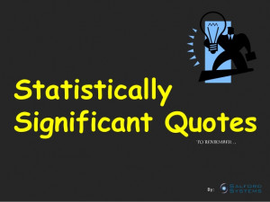 Statistically Significant Quotes To Remember