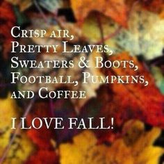 ... & Boots, Football, #Pumpkins and #Coffee. I Love Fall! #Fall #Quotes