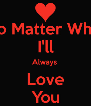 will always love you no matter what quotes