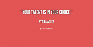 quote-Stella-Adler-your-talent-is-in-your-choice-7971.png