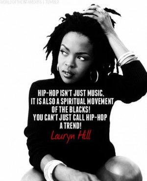 ... spiritual movement of blacks! You can't just call hip-hop a trend