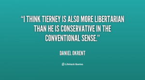 think Tierney is also more libertarian than he is conservative in ...