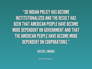 So Indian policy has become institutionalized and the result has been ...