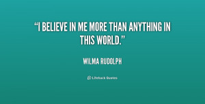 quote-Wilma-Rudolph-i-believe-in-me-more-than-anything-211208_1.png