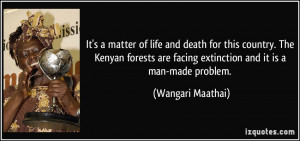of life and death for this country. The Kenyan forests are facing ...