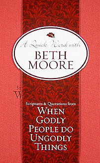 Quick Word with Beth Moore: Scriptures and Quotations from When ...