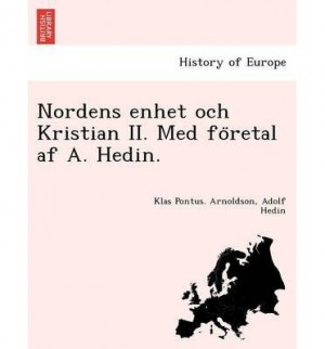 Nordens Enhet Och Kristian Ii Med Fo Retal Af A Hedin Paperback