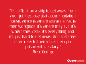 ... relax, it's everything, and it's just hard to get away. And seafarers