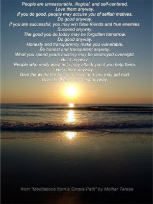 anyway by mother teresa people are often unreasonable illogical and ...