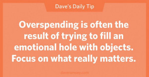 ... valuing things. #money #Quotes #DaveRamsey #Priorities #Overspending