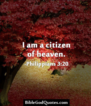 am a citizen of heaven. -Philippians 3:20 http://biblegodquotes.com ...