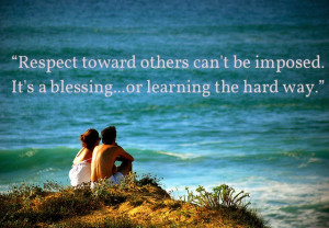 Respect toward others can't be imposed.