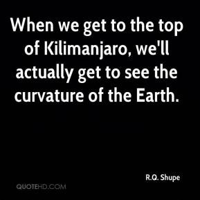 When we get to the top of Kilimanjaro, we'll actually get to see the ...