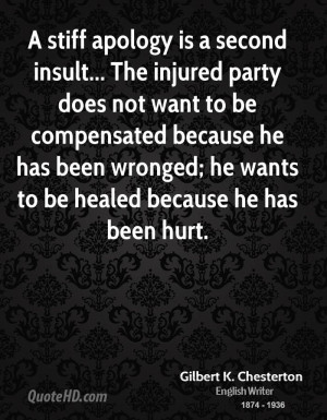 stiff apology is a second insult... The injured party does not want ...