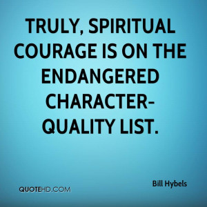 Truly, Spiritual Courage Is On The Endangered Character-Quality List.
