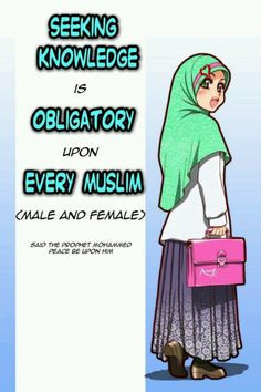 Seeking knowledge is obligatory upon every Muslim (male and female ...