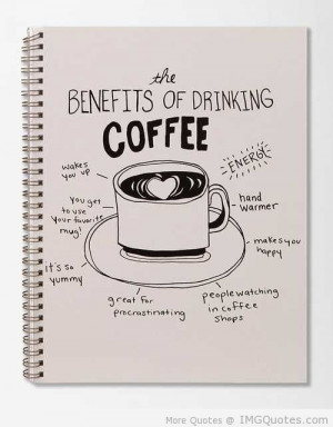Famous Coffee Quotes And Sayings Of drinking coffee.