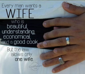 Funny Marriage Quotes Quote: Every man wants a wife who is...