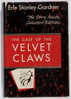 Erle Stanley Gardner. The Case of the Velvet Claws. Morrow, [1933 ...