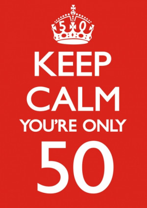 keep calm 50 keep11 keep calm you re only 50 price £ 2 25 order ...