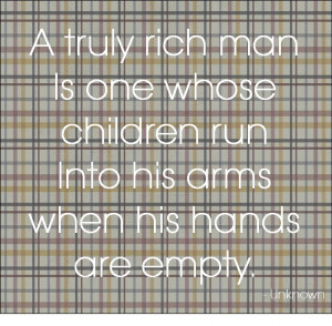 saw this quote, and thought it was appropriate today. Happy Father's ...