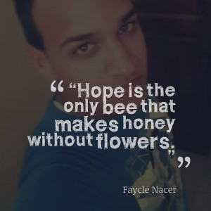 Quotes Picture: “hope is the only bee that makes honey without ...