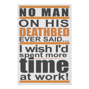 Deathbed Working Quote Saying Posters