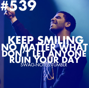 drake, keep smiling, notes, quotes, smile, smile is a weapon, smiling ...