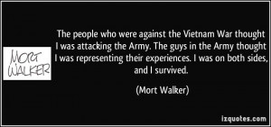 The people who were against the Vietnam War thought I was attacking ...