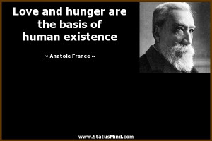 ... the basis of human existence - Anatole France Quotes - StatusMind.com