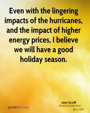 Even with the lingering impacts of the hurricanes, and the impact of ...