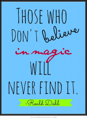 Believe Quotes Magic Quotes Roald Dahl Quotes