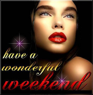 have-a-wonderful-weekend-62849213067.jpeg#have%20a%20wonderful ...