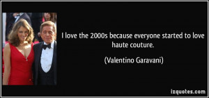 love the 2000s because everyone started to love haute couture ...