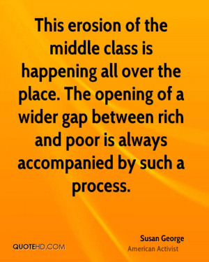 This erosion of the middle class is happening all over the place. The ...