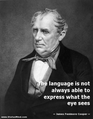 ... what the eye sees - James Fenimore Cooper Quotes - StatusMind.com