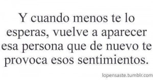 Cuando menos te lo esperas, vuelven a aparecer esos sentimientos
