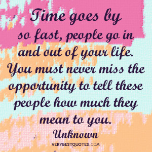 http://quotespictures.com/time-goes-by-so-fast-people-go-in-and-out-of ...
