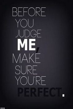... Quotes, Quotes Posters, So True, You R Perfect, Quotes About Judges