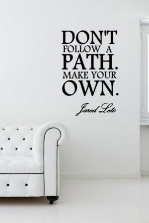 ... follow a path. Make your own.' Jared Leto - Motivational Quote Sticker