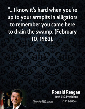 ... to remember you came here to drain the swamp. (February 10, 1982