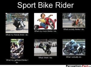 frabz-Sport-Bike-Rider-What-my-friends-think-I-do-What-my-mom-thinks-I ...