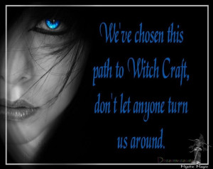 ... quotes we ve chosen this path to witch craft don t let anyone quotes