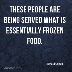 Richard Cortell - These people are being served what is essentially ...