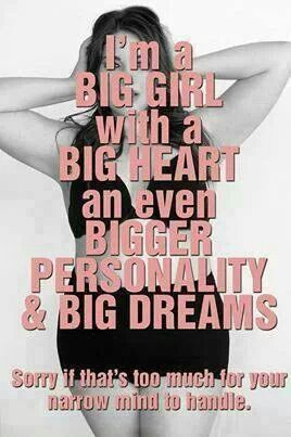 Big girl you are beautiful!